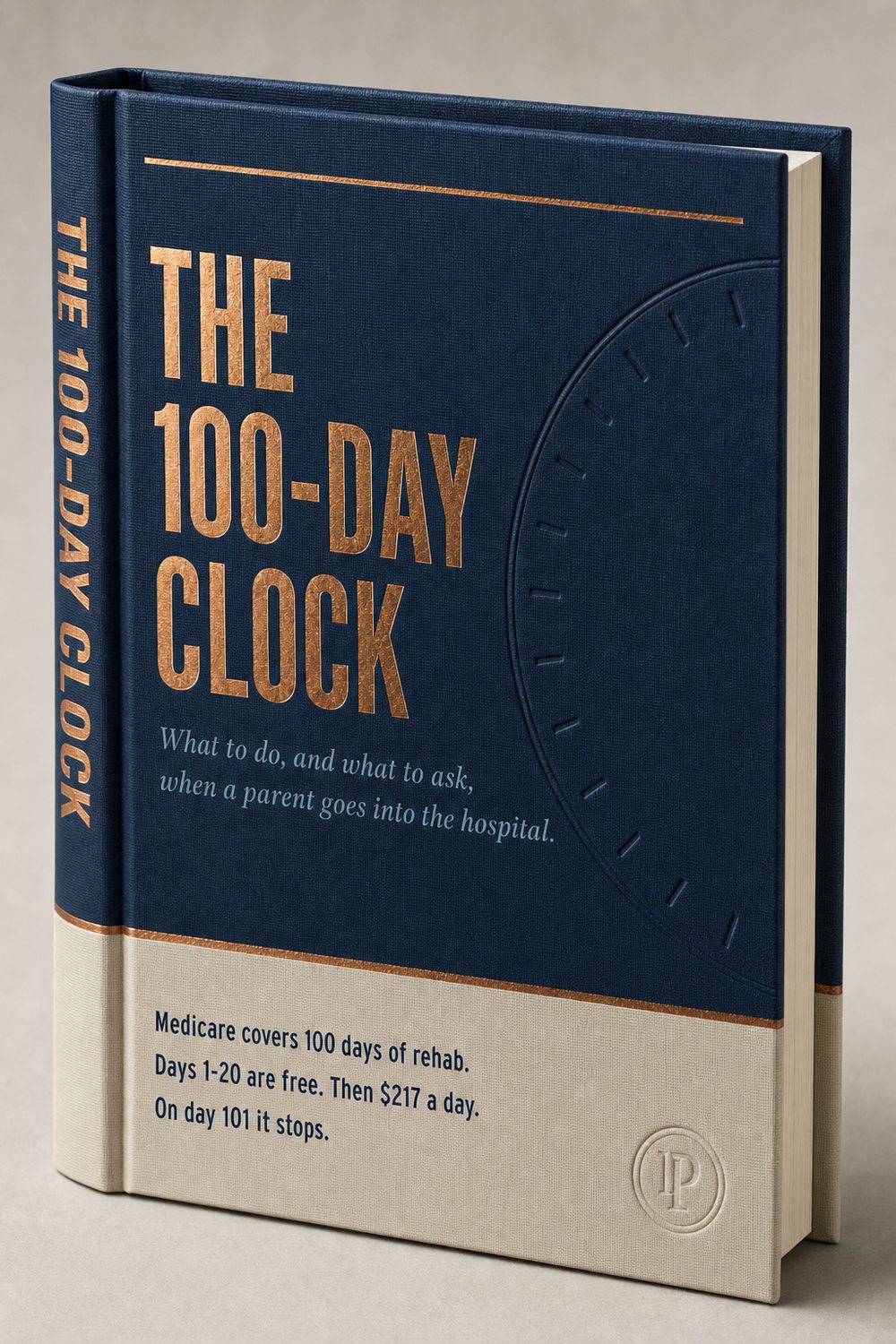 The 100-Day Clock, a navy cloth hardcover with a copper-foil title, a guide to Medicare coverage when a parent is hospitalized.